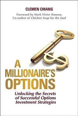 A Millonaire'S Options "Unlocking The Secrets Of Successful Options Investment Strategie"