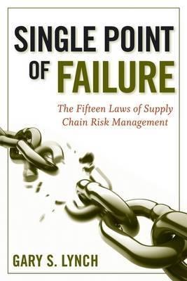Single Point Failure "The 15 Laws Of Supply Chain Risk Management"