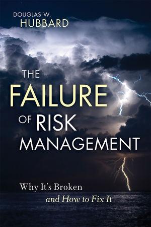 The Failure Of Risk Management "Why It'S Broken And How To Fix It"
