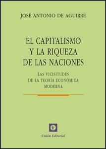 El Capitalismo y la Riqueza de las Naciones "Las Visicitudes de la Teoria Economica Moderna". Las Visicitudes de la Teoria Economica Moderna