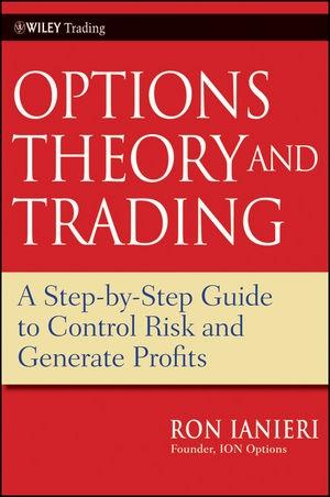 Option Theory And Trading "A Step-By-Step Guide To Control Risk And Generate Profits"