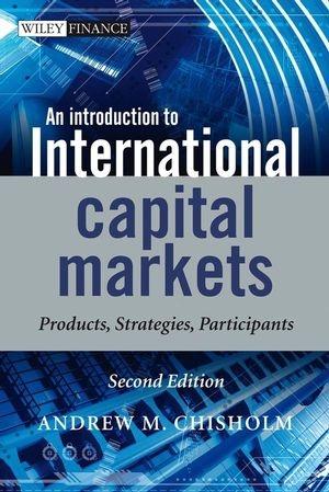 An Introduction To International Capital Markets "Products, Strategies, Participants"