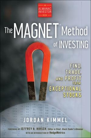 The Magnet Method Of Investing "Find, Trade, And Profit From Exceptional Stocks"