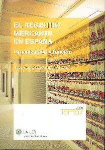 El Registro Mercantil en España "Organizacion y Funcion"