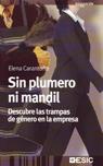 Sin Plumero ni Mandil "Descubre las Trampas de Genero en la Empresa". Descubre las Trampas de Genero en la Empresa