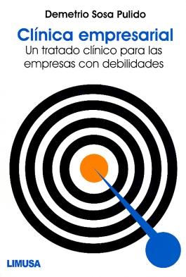 Clinica Empresarial "Un Tratado Clinico para las Empresas con Debilidades"