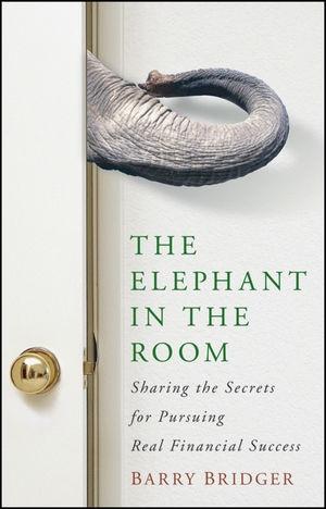 The Elephant In The Room: Sharing The Secrets For Pursuing Real Financial Success