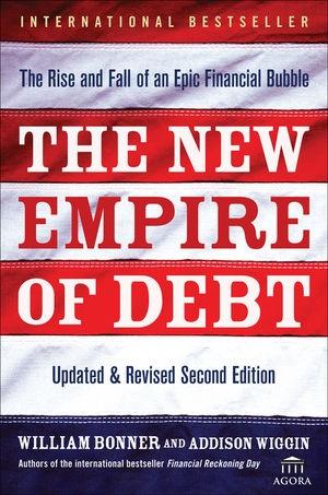The New Empire Of Debt : The Rise And Fall Of An Epic Financial Bubble