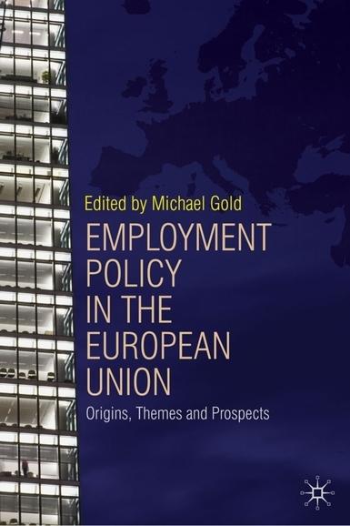 Employment Policy In The European Union "Origins, Themes And Prospects"