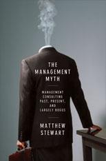 The Management Myth "Management Consulting Past, Present And Largely Bogus"