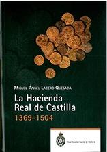 La Hacienda Real de Castilla 1369-1504. Estudios y Documentos