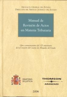 Manual de Revisión de Actos en Materia Tributaria "Libro Conmemorativo del 125 Aniversario de la Creación del Cuerp"