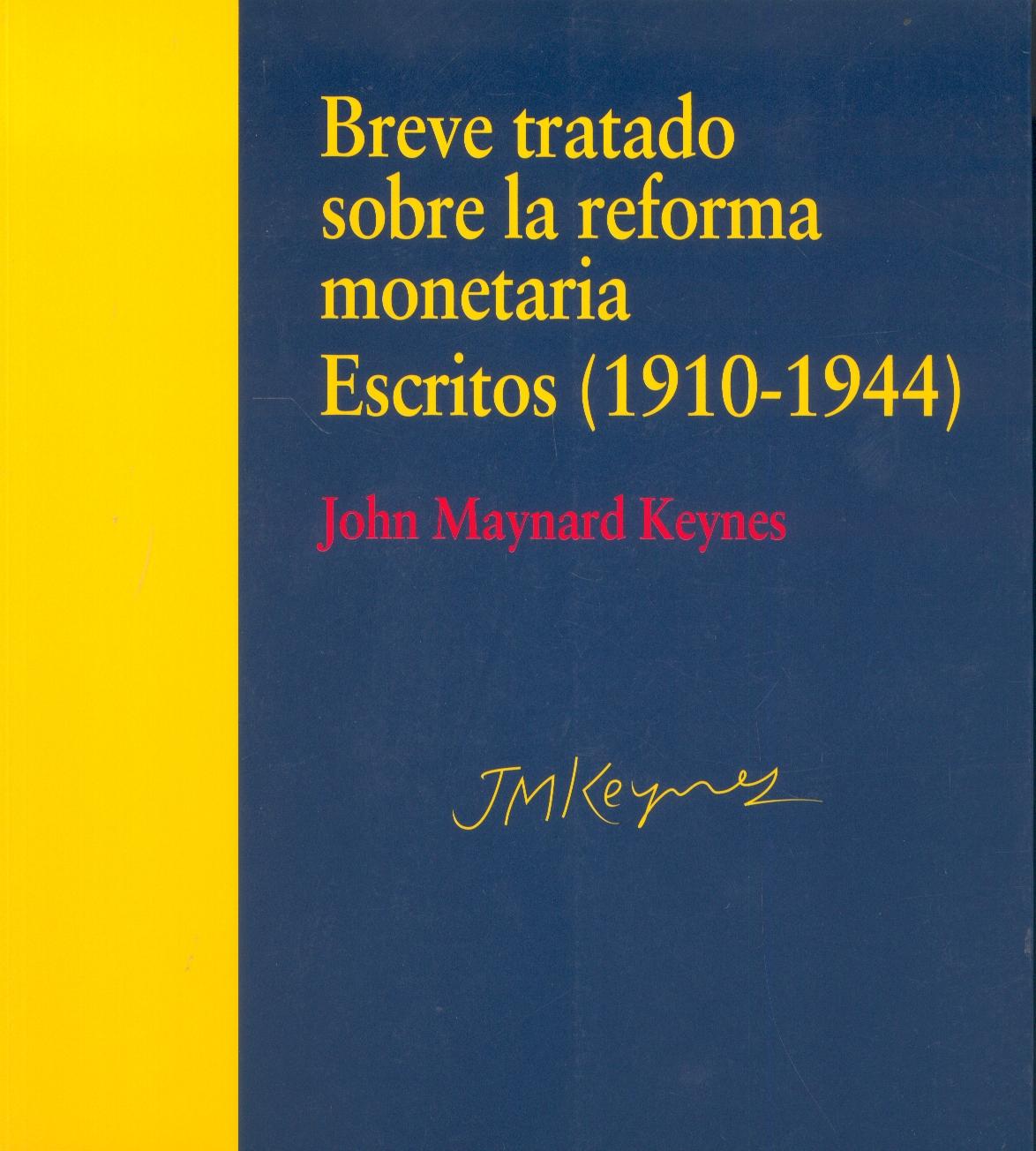 Breve Tratado sobre la Reforma Monetaria "Escritos 1910-1944". Escritos 1910-1944