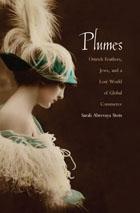 Plumes "Ostrich Feathers, Jews, And a Lost World Of Global Commerce"
