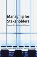Managing For Stakeholders "Survival, Reputation, And Success"