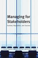 Managing For Stakeholders "Survival, Reputation, And Success"