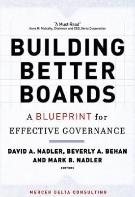 Building Better Boards "A Blueprint For Effective Governance"
