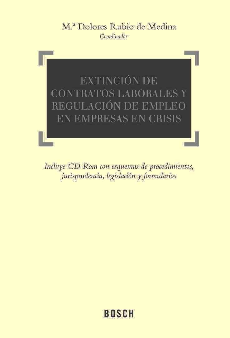 Extinción de Contratos Laborales y Regulación de Empleo en Empresas en Crisis. (Incluye Cd-R con Esquema