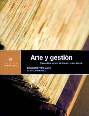 Arte y Gestion "Una Poetica para el Gerente del Tercer Milenio"
