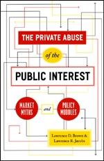 The Private Abuse Of The Public Interest "Market Myths And Policy Muddles"