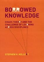Borrowed Knowledge "Chaos Theory And The Challenge Of Learning Across Disciplines"