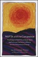Nafta And The Campesinos "The Impact Of Nafta On Small-Scale Agricultural Producers In Mex"