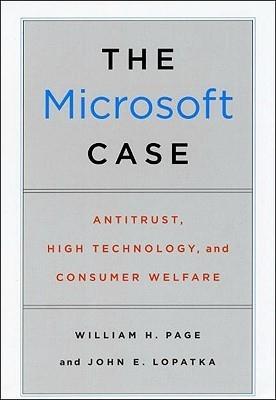 The Microsoft Case "Antitrust, High Technology, And Consumer Welfare"