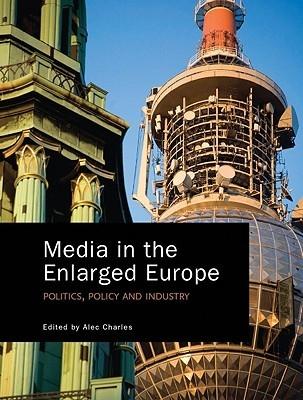 Media In The Enlarged Europe "Politics, Policy And Industry"
