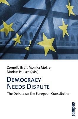 Democracy Needs Dispute "The Debate On The European Constitution"