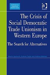 The Crisis Of Social Democratic Trade Unionism In Western Europe "The Search For Alternatives"