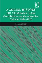 A Social History Of Company Law "Great Britain And The Australian Colonies 1854 1920". Great Britain And The Australian Colonies 1854 1920