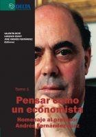 Pensar como un Economista Vol.1 Y 2 "Homenaje al Profesor Andres Fernandez Diaz". Homenaje al Profesor Andres Fernandez Diaz Pensar como un Economista Vol.1 Y 2 "Homenaje al Profesor Andres Fernandez Diaz". Homenaje al Profesor Andres Fernandez Diaz