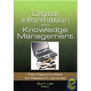 Digital Information And Knowledge Management: New Opportunities For Research Libraries
