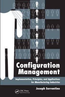 Configuration Management: Implementation, Principles, And Applications For Manufacturing Industries