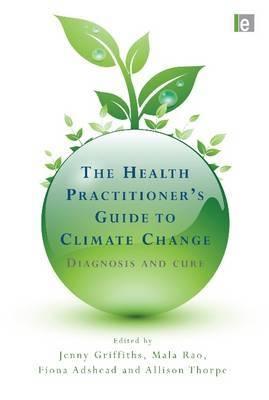 The Health Practitioner S Guide To Climate Change "Diagnosis And Cure"