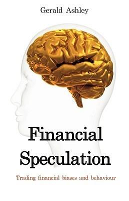 Financial Speculation "Trading Financial Biases And Behaviour". Trading Financial Biases And Behaviour