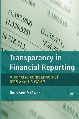 Transparency In Financial Reporting "A Concise Comparison Of Ifrs And Us Gaap"