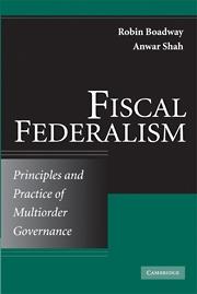 Fiscal Federalism "Principles And Practice Of Multiorder Governance"