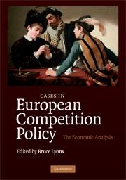 Cases In European Competition Policy "The Economic Analysis"