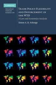 Trade Policy Flexibility And Enforcement In The Wto "A Law And Economics Analysis"
