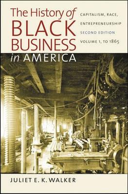 The History Of Black Business In America Vol 1 "Capitalism, Race, Entrepreneurship To 1865"