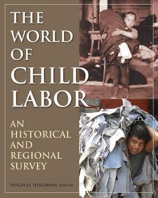 The World Of Child Labor "An Historical And Regional Survey". An Historical And Regional Survey