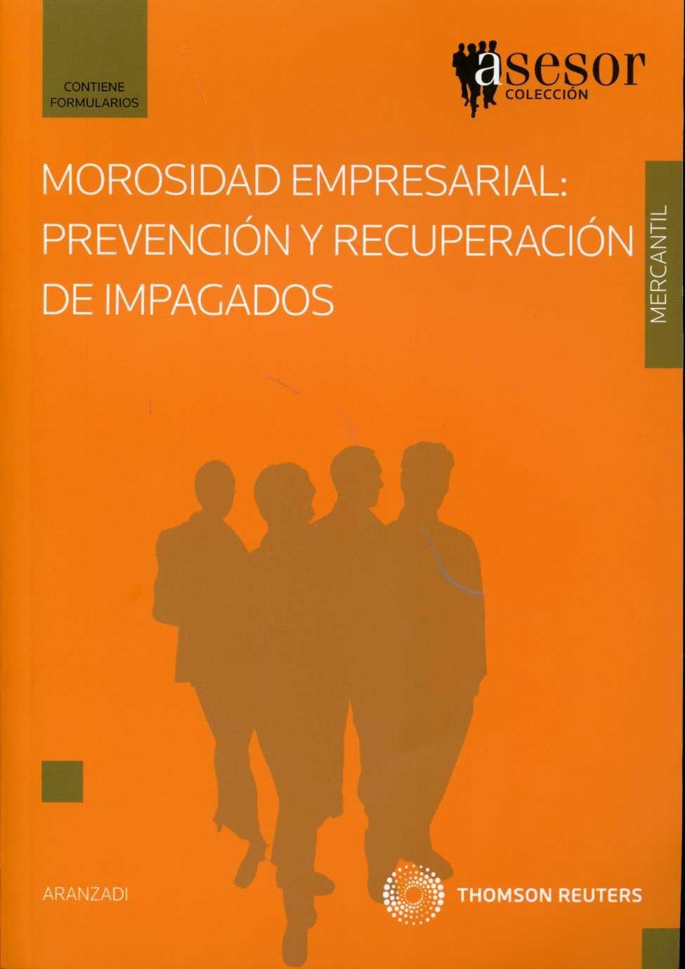 Morosidad Empresarial. Prevencion y Recuperacion de Impagados (Contiene Formularios)