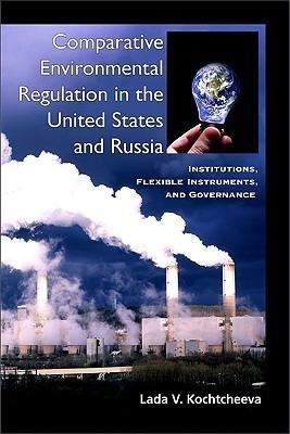 Comparative Environmental Regulation In The United States And Russia