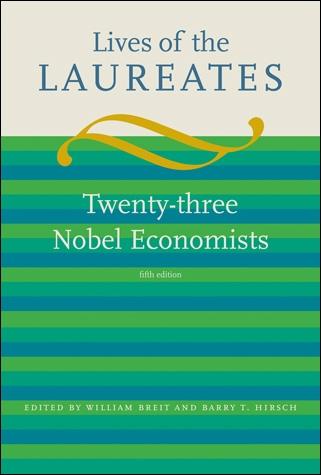 Lives Of The Laureates "Twenty-Three Nobel Economists"