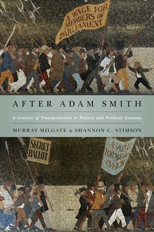 After Adam Smith: a Century Of Transformation In Politics And Political Economy