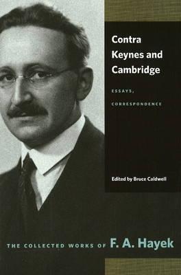 Contra Keynes And Cambridge "Essays, Correspondence"