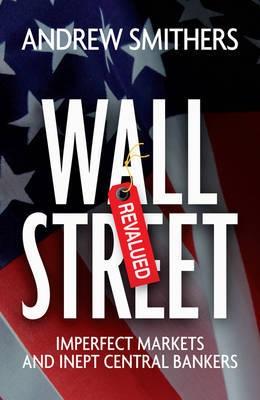 Wall Street Revalued "Imperfect Markets And Inept Central Bankers"