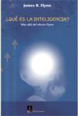 ¿Que Es la Inteligencia? "Mas Alla del Efecto Flynn". Mas Alla del Efecto Flynn