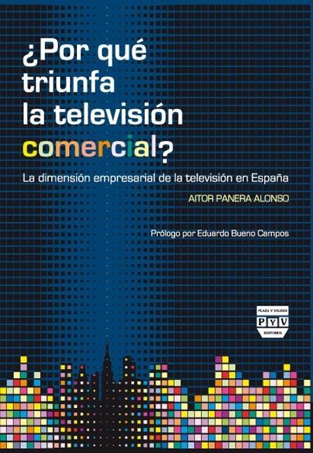 ¿Por que Triunfa la Television Comercial? "La Dimension Empresarial de la Television en España". La Dimension Empresarial de la Television en España